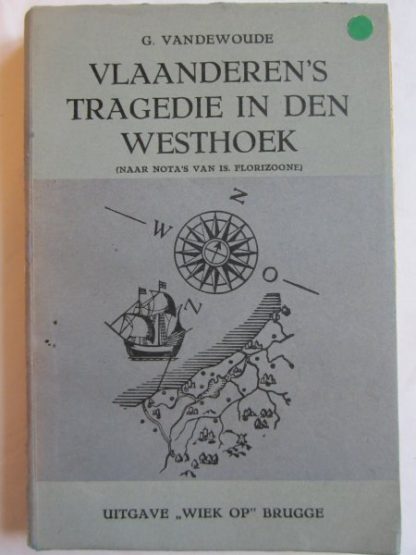 Vlaanderen's tragedie in den Westhoek (naar nota's van Is. Florizoone)