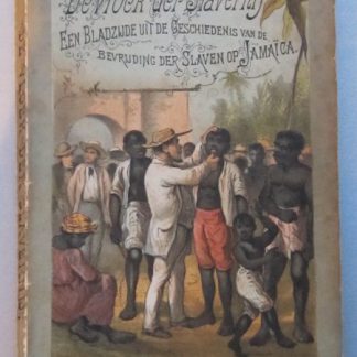 De vloek der slavernij. Een bladzijde uit de geschiedenis van de bevrijding der slaven op Jamaïca