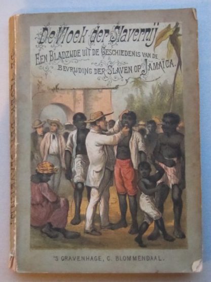 De vloek der slavernij. Een bladzijde uit de geschiedenis van de bevrijding der slaven op Jamaïca