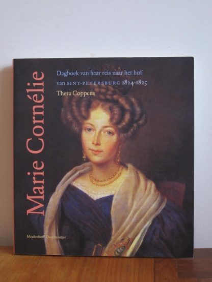 Meulenhoff Editie Marie Cornelie / dagboek van haar reis naar het hof van Sint-Petersburg 1824-1825
