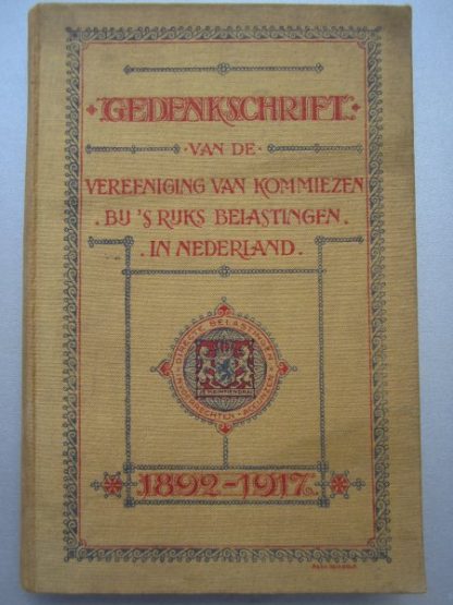 Gedenkschrift van de vereeniging van kommiezen bij s'rijks belastingen in Nederland 1892 - 1917