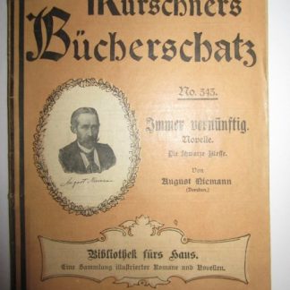 Immer vernünftig. Novelle. Die schwarze Waffe. Kürschners Bücherschatz
