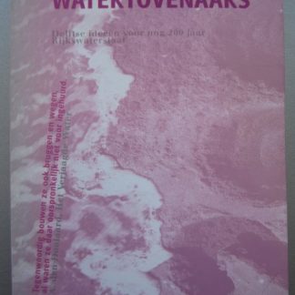 Watertovenaars. Delftse ideeën voor nog 200 jaar Rijkswaterstaat