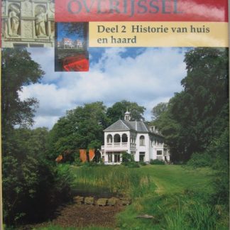 Erfgoed van Overijssel deel 2  Historie van huis en haard