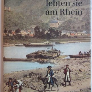 So lebten sie am Rhein zwischen Mainz und Düsseldorf