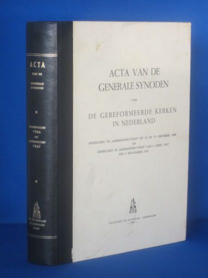Acta van de Generale Synode van de Gereformeerde kerken in Nederland gehouden te Amersfoort-west op 18 en 19 oktober 1966 en 4 april 1967 tot 9 nov. 1967