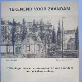Tekenend voor Zaandam. Tekeningen van en commentaar op Oud-Zaandam en de Kalver-molens