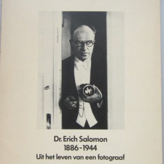 Dr. Erich Salomon 1886-1944 Uit het leven van een Fotograaf