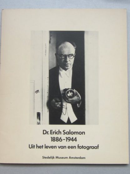 Dr. Erich Salomon 1886-1944 Uit het leven van een Fotograaf