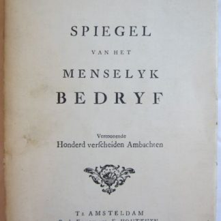 Spiegel van het menselyk bedryf vertoonende honderd verscheiden Ambachten
