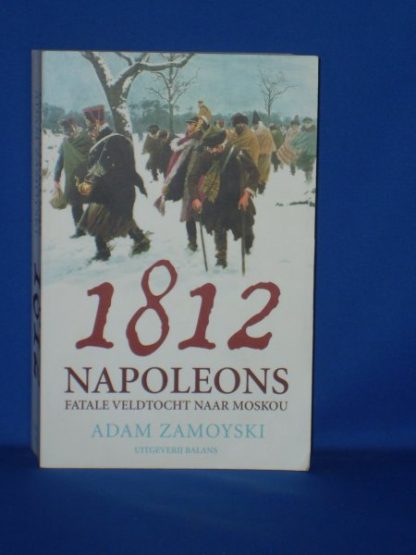 1812 Napoleons fatale veldtocht naar Moskou