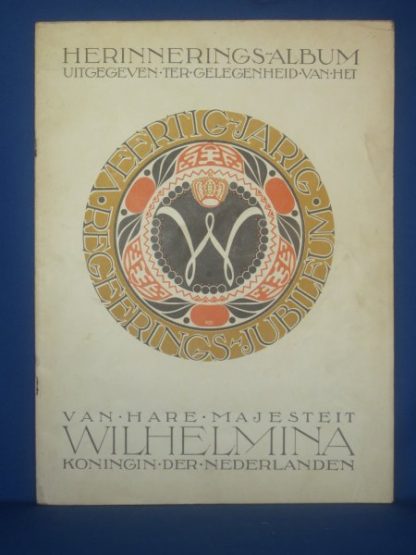 Herinnerings album uitgegeven ter gelegenheid van het veertig jarig regeerings jubileum van hare majesteit Wilhelmina koningin der Nederlanden
