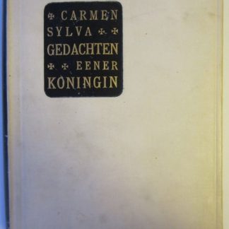 Gedachten eener Koningin. Met Gedenkboek van Carmen Sylva