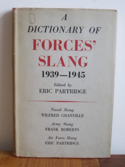 A Dictionary of Forces' slang 1939 - 1945
