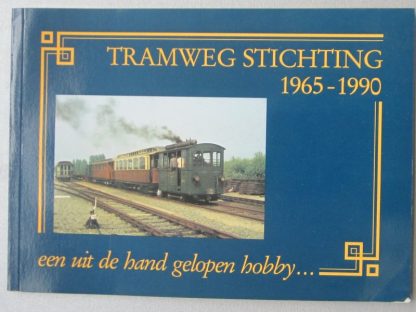 Tramweg stichting 1965-1990 Een uit de hand gelopen Hobby.