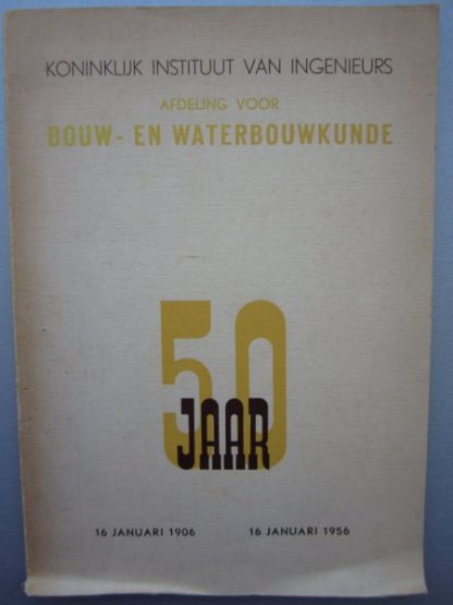 Herdenking van het vijftigjarig bestaan van de afdeling voor Bouw- en Waterbouwkunde van het Koninklijk Instituut van Ingenieurs