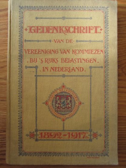 Gedenkschrift van de vereeniging van Kommiezen bij s'rijks belastingen in Nederland. 1892 - 1917