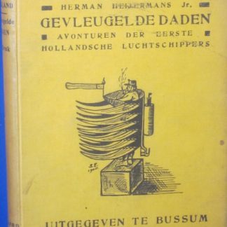 Gevleugelde daden. avonturen der eerste Hollandsche Luchtschippers