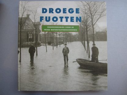 DROEGE FUOTTEN Onderzoeksgids voor de friese waterstaatsgeschiedenis . ~